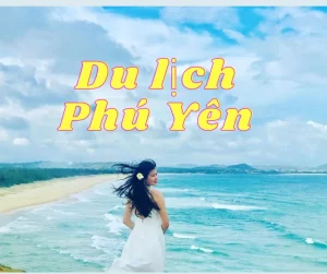 kinh nghiệm du lịch phú yên