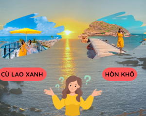 NÊN ĐI HÒN KHÔ HAY CÙ LAO XANH